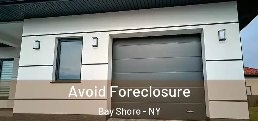  Avoid Foreclosure Bay Shore - NY