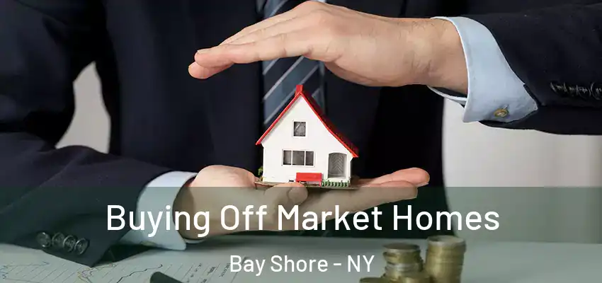  Buying Off Market Homes Bay Shore - NY