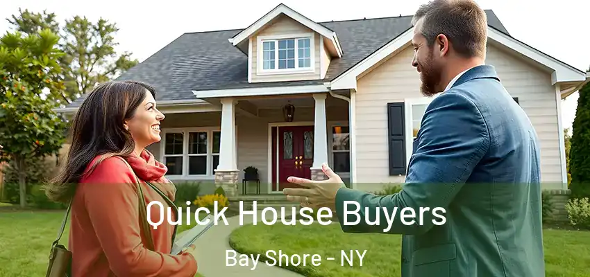  Quick House Buyers Bay Shore - NY