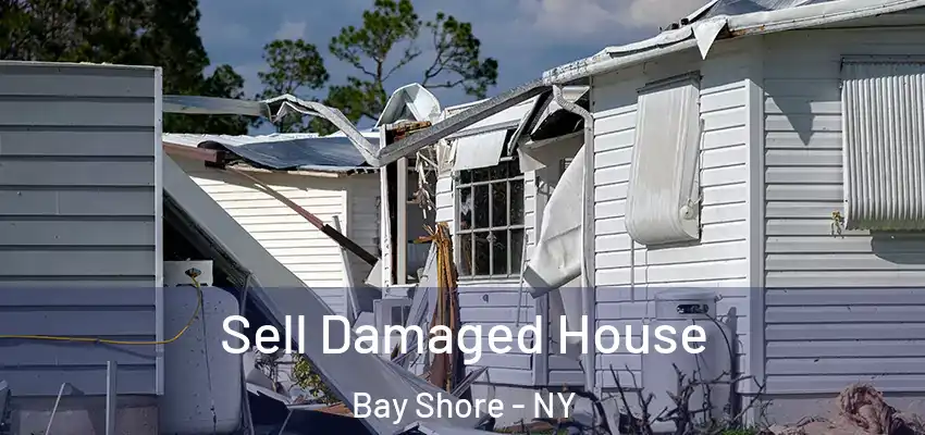  Sell Damaged House Bay Shore - NY
