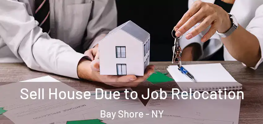  Sell House Due to Job Relocation Bay Shore - NY