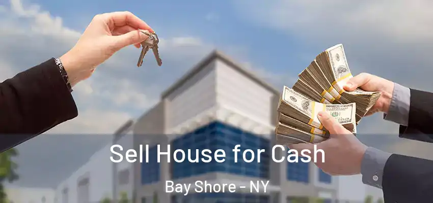 Sell House for Cash Bay Shore - NY