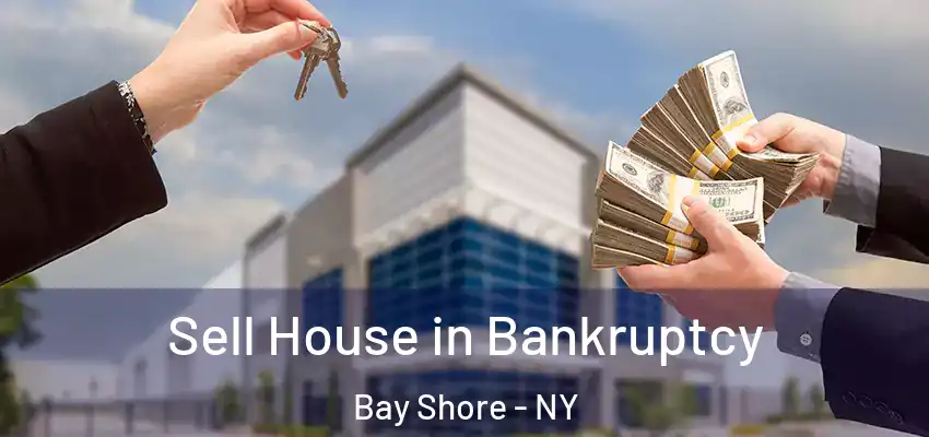  Sell House in Bankruptcy Bay Shore - NY