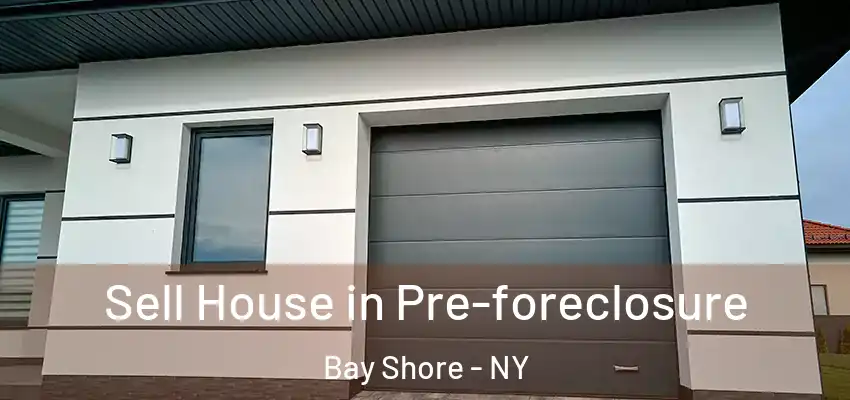  Sell House in Pre-foreclosure Bay Shore - NY