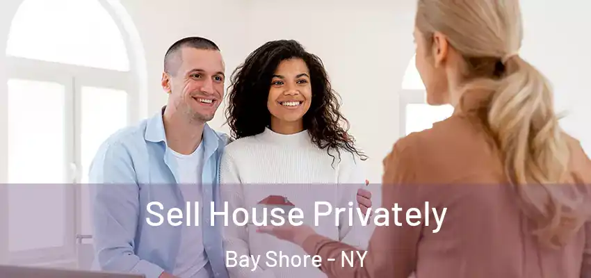  Sell House Privately Bay Shore - NY