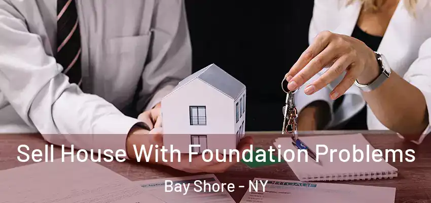  Sell House With Foundation Problems Bay Shore - NY