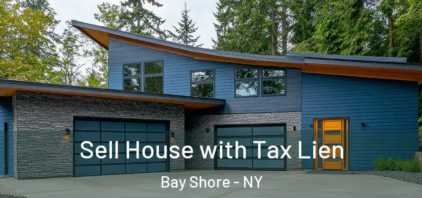  Sell House with Tax Lien Bay Shore - NY