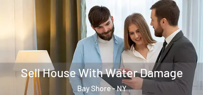  Sell House With Water Damage Bay Shore - NY