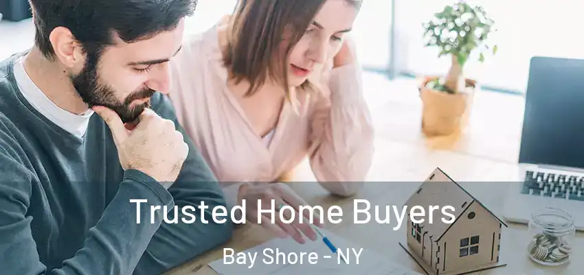  Trusted Home Buyers Bay Shore - NY